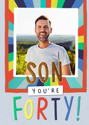 Son You're Forty Photo Upload Birthday Card