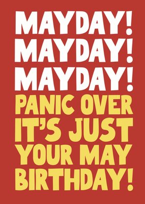 Mayday Mayday Mayday Panic Over It's Just Your May Birthday Card