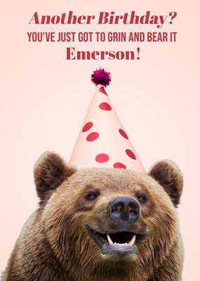 You've Just Got To Grin And Bear It Birthday Card