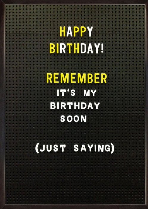 Rude Funny Happy Birthday Remember Its My Birthday Soon Card