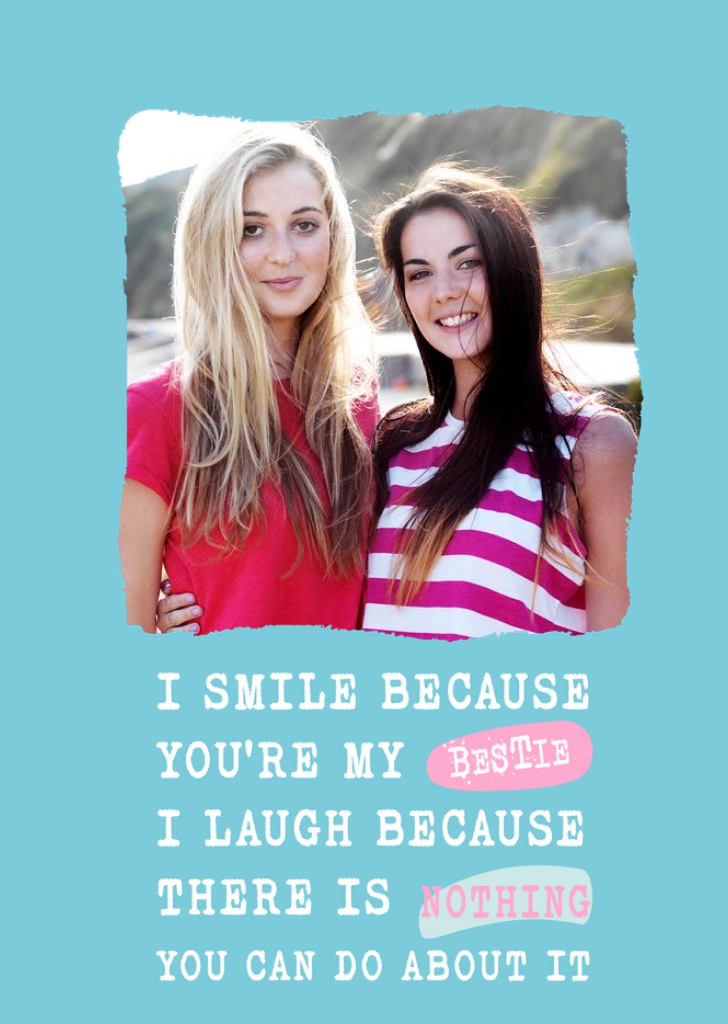 Moonpig Silly Sentiments Photo Upload I Smile Because You're My Bestie Funny Birthday Card