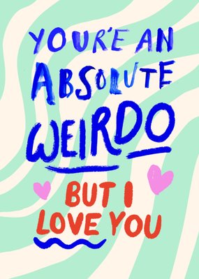 Absolute Weirdo Typography Valentine's Day Card