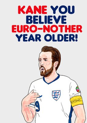 Kane You Believe Euro Another Year Older Birthday Card