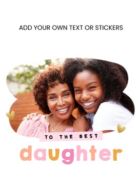 Design Your Own Photo Upload Card To The Best Daughter