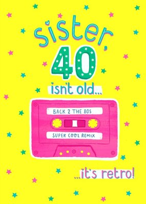 Typographic Cassette Sister 40 Isn't Old It's Retro Birthday Card