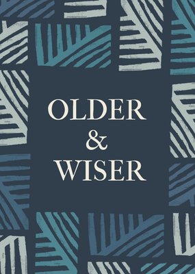 Older And Wiser Printed Textures Birthday Card