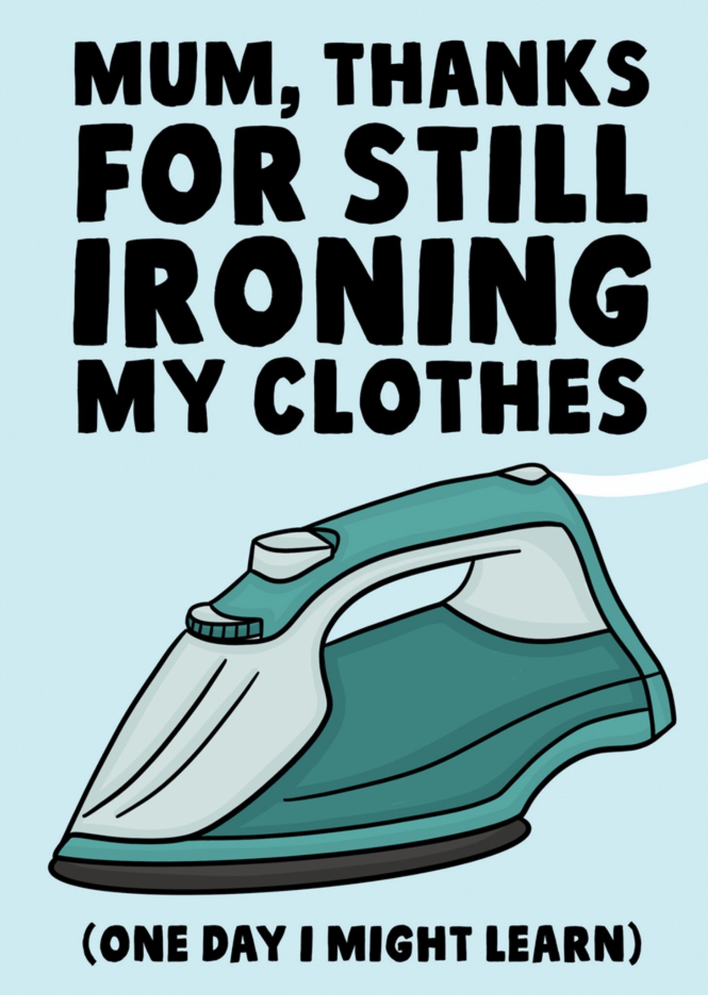 Moonpig Mum Thanks For Still Ironing My Clothes Mother's Day Card Ecard