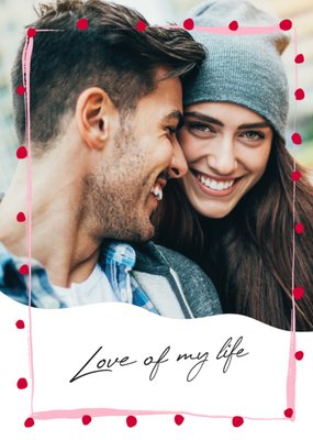 Love Of My Life Photo Upload Card