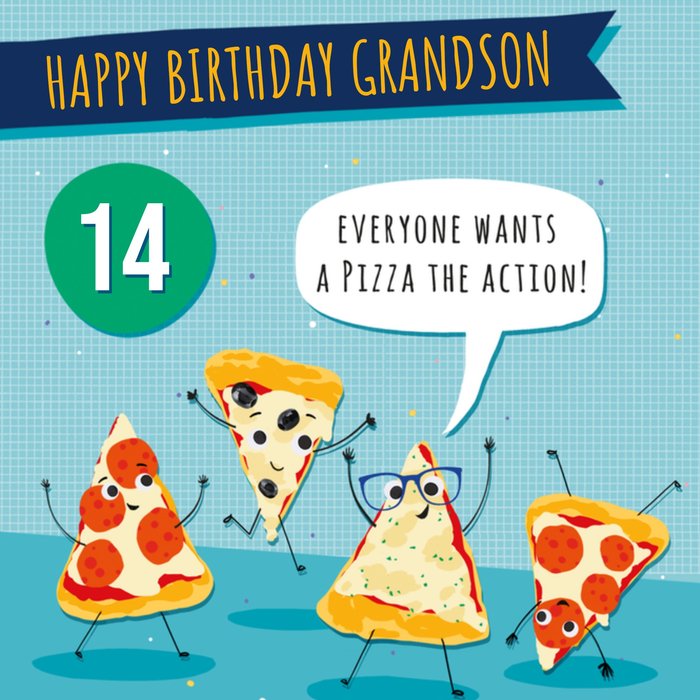 Everyone Wants A Pizza The Action 14 Today Happy Birthday Grandson Card