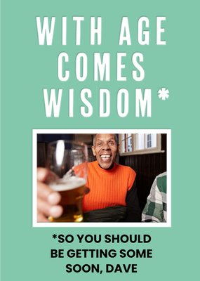 With Age Come's Wisdom Funny Card