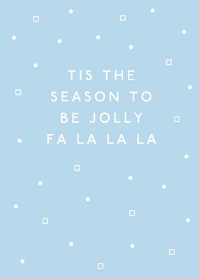 Tis The Season To Be Jolly Fa La La La La Snowflakes Christmas Card