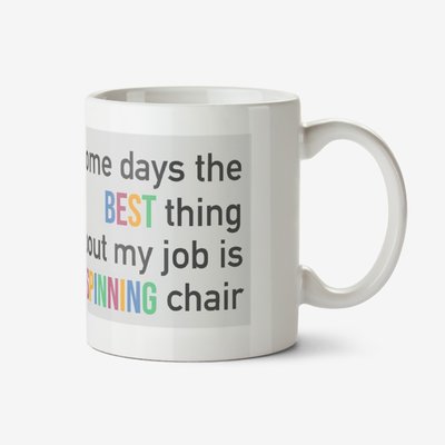 Work Related Some Days The Best Thing About My Job Spinning Chair Humour Funny Birthday Mug