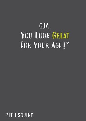 Funny Birthday Card - You look great for your age!*