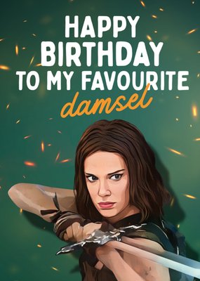 Happy Birthday To My Favourite Damsel Card