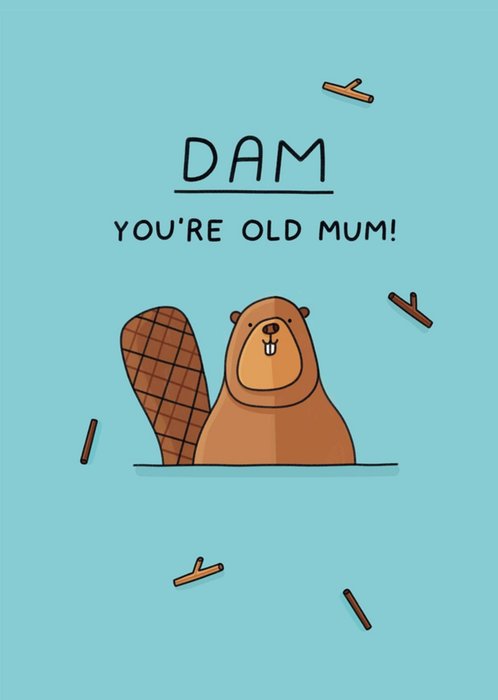 Scribbler Dam Your Old Mum Birthday Card