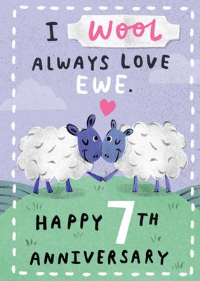 I Wool Always Love Ewe Happy 7th Anniversary Card