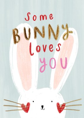 Some Bunny Loves You Card