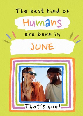 The Best Kind Of Humans Are Born In June Photo Upload Birthday Card