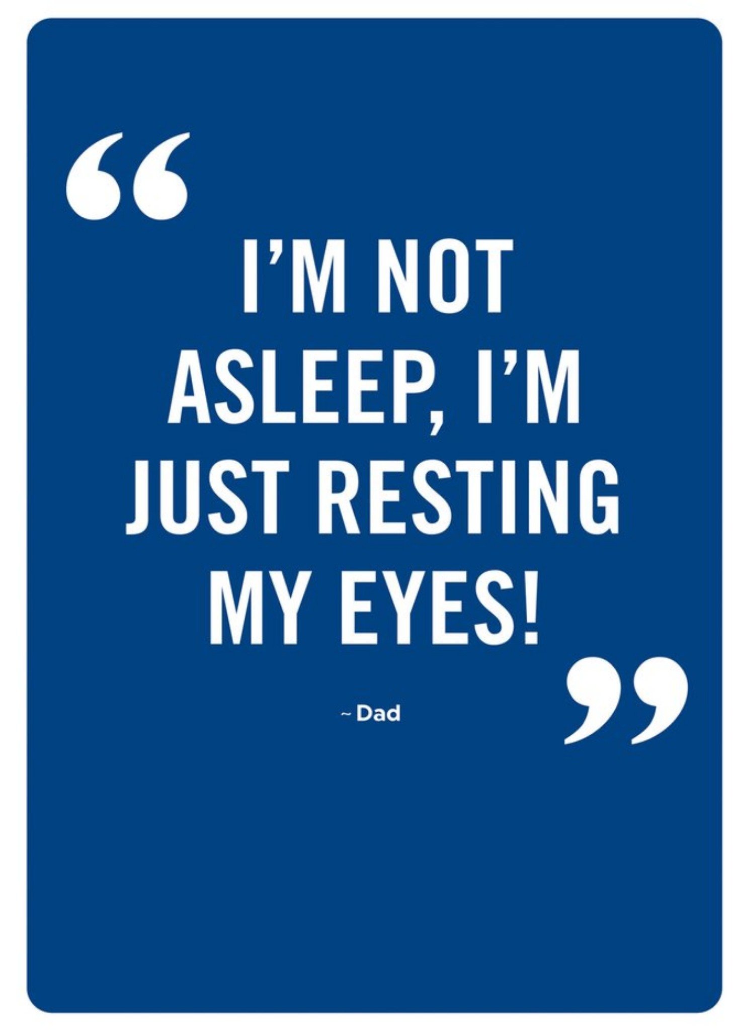 Moonpig I'm Not Asleep, I'm Just Resting My Eyes Father's Day Card