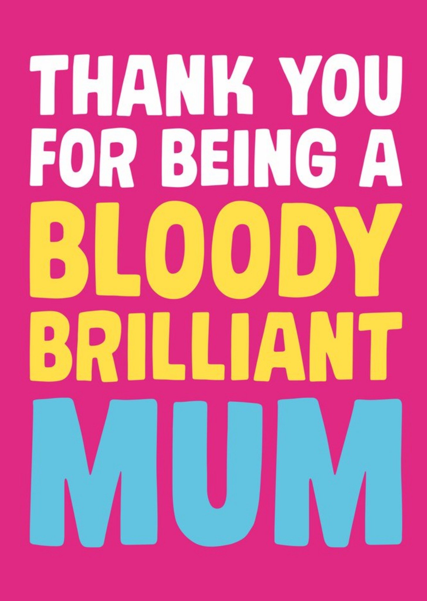 Moonpig Thank You For Being A Bloody Brilliant Mum Card