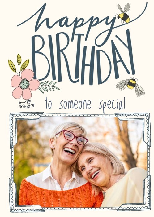 Photo Birthday Card - Someone Special - Flowers - Bees - Photo Upload