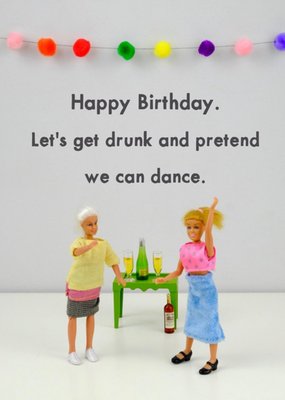 Funny Dolls Lets Get Drunk And Pretend We Can Dance Birthday Card