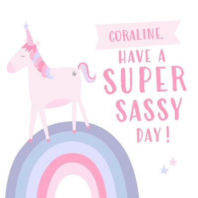 Unicorn And Rainbow Have A Super Sassy Day Personalised Card