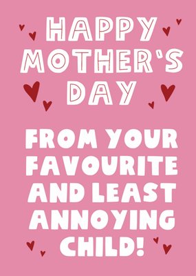 From Your Favourite And Least Annoying Child Mother's Day Card