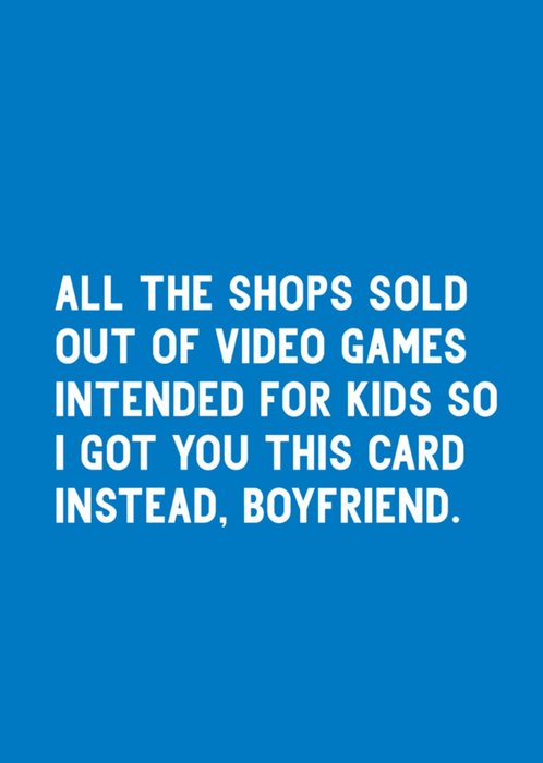 Scribbler Boyfriend Sold Out Of Video Games So I Got You This Card Typographic Birthday Card