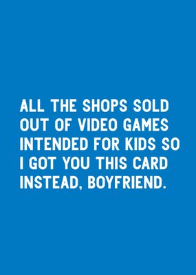 Scribbler Boyfriend Sold Out Of Video Games So I Got You This Card Typographic Birthday Card