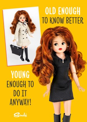 Sindy Old Enough To Know Better Funny Birthday Card