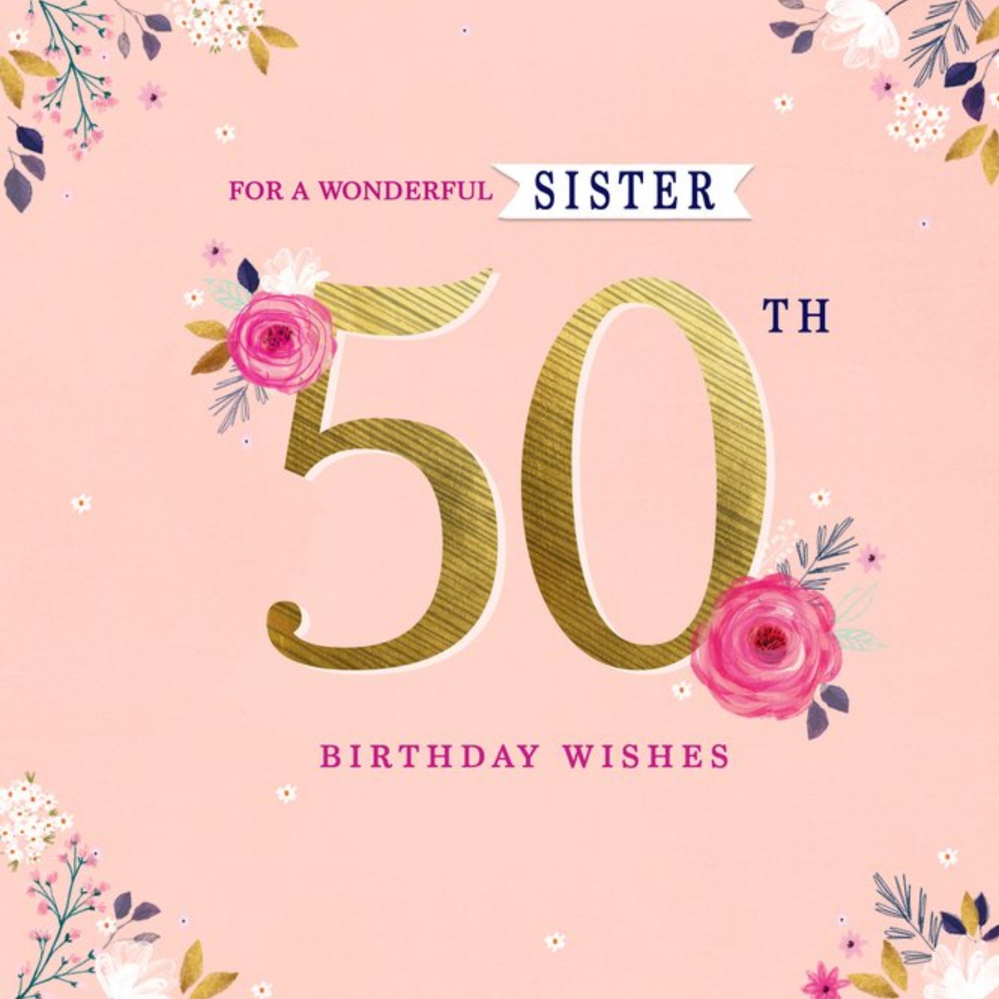 Moonpig Floral For A Wonderful Sister 50th Birthday Card
