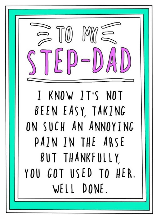 Funny Step-Dad It's Not Easy Taking On An Annoying Pain In The Arse Father's Day Card