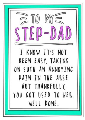 Funny Step-Dad It's Not Easy Taking On An Annoying Pain In The Arse Father's Day Card