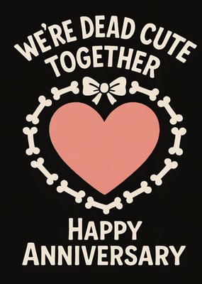 We’re Dead Cute Together Illustrated Anniversary Card