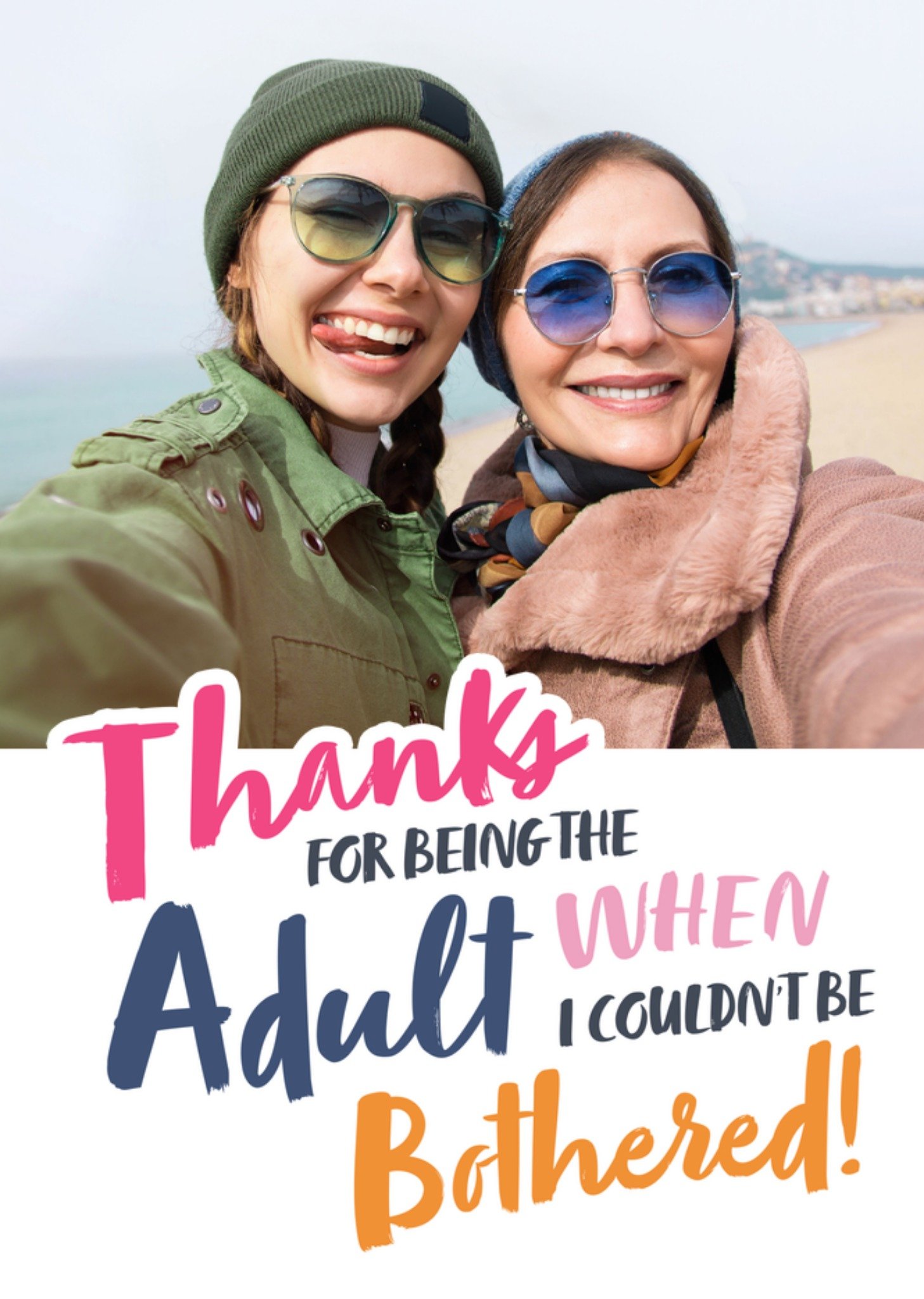 Moonpig Thanks For Being The Adult Humorous Photo Upload Mother's Day Card