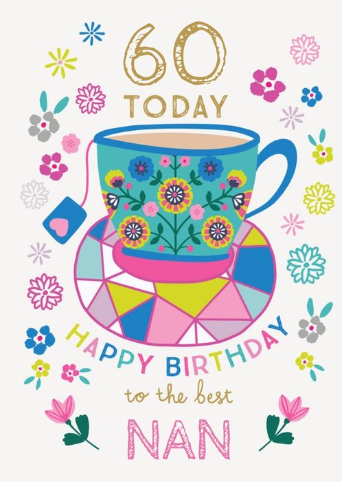 Bright Floral Tea Cup Best Nan 60th Birthday Card