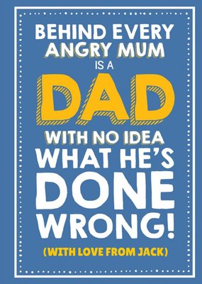 Funny Behind Every Angry Mum is a Dad With No Idea What He's Done Wrong Birthday Card