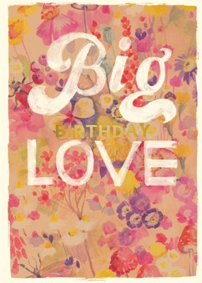 Floral Big Birthday Love Birthday Card