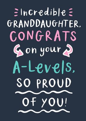 Incredible Granddaughter Congrats On Your A-levels Typography Card