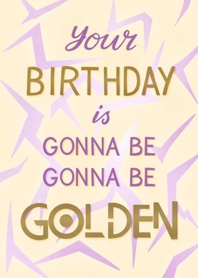Your Birthday Is Gonna Be Golden Card