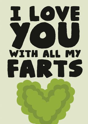 I Love You With All My Farts Funny Valentine's Day Card