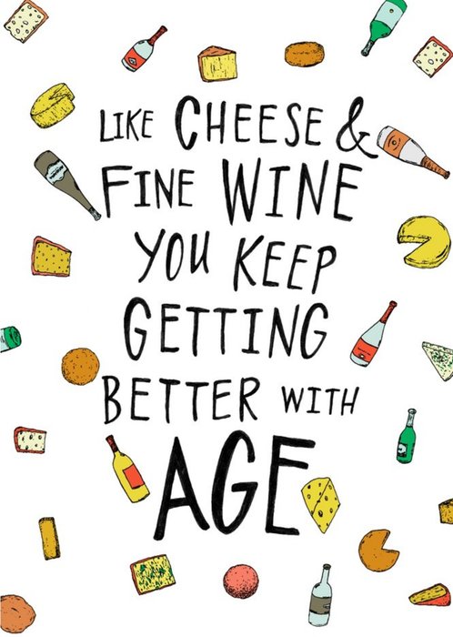 Cheese Wine Better With Age Birthday Card