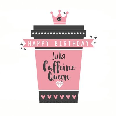 Birthday Card - Coffee - Caffeine - Caffeine Queen