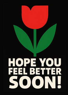Hope You Feel Better Soon Tulip Get Well Soon Card