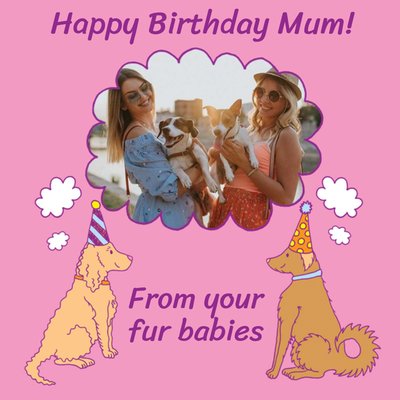 From The Pets Fur Babies Photo Upload Birthday Card For Mum