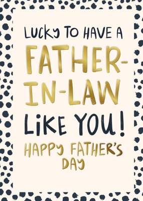 Lucky To Have a Father In Law Like You Typography Card