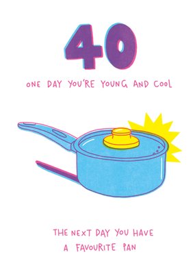 Favourite Saucepan Humorous 40th Birthday Card