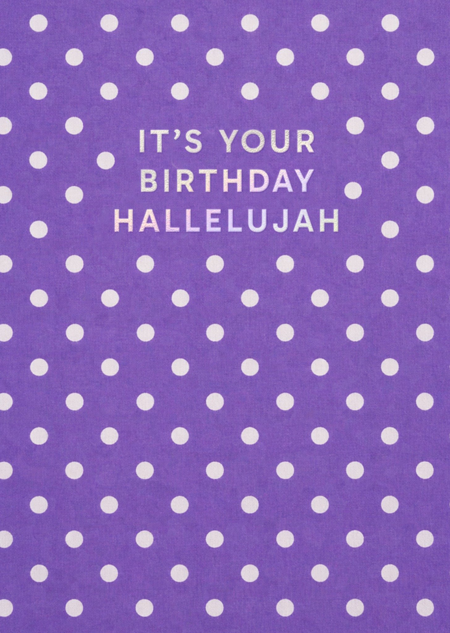 Moonpig Polka Dot Pattern It's Your Birthday Hallelujah Card