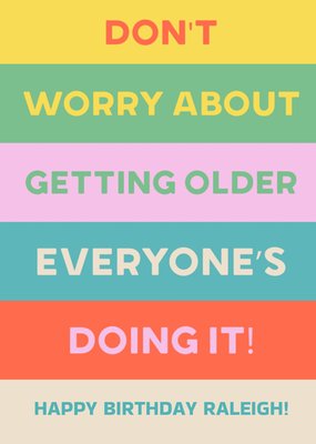 Multi Coloured Do Not Worry About Getting Old Word Birthday Card
